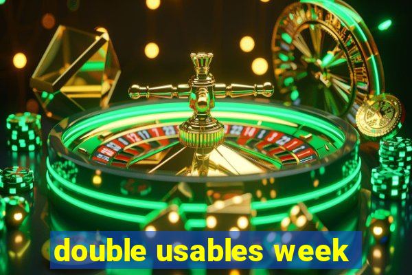 double usables week